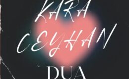 KARA CEYHAN MAXİ SİNGLE ÇALIŞMASI “DUA” İLE